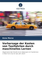 Anna Marus - Vorhersage der Kosten von Taxifahrten durch maschinelles Lernen