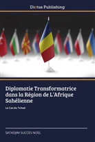 Satadjim Succès Noël - Diplomatie Transformatrice dans la Région de L'Afrique Sahélienne