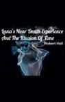 Robert Hall - Lana's Near Death Experience And The Illusion Of Time
