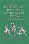Joachim Meyer, Michael Chidester - Foundational Description of the Art of Fencing