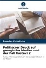 Rusudan Vashakidze - Politischer Druck auf georgische Medien und der Fall Rustavi 2