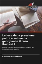 Rusudan Vashakidze - Le leve della pressione politica sui media georgiani e il caso Rustavi 2
