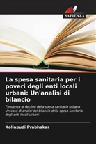 Kollapudi Prabhakar - La spesa sanitaria per i poveri degli enti locali urbani: Un'analisi di bilancio