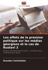 Rusudan Vashakidze - Les effets de la pression politique sur les médias géorgiens et le cas de Rustavi 2
