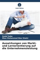 Sadaf Saba, Mian Muhammad Niaz Shakir - Auswirkungen von Markt- und Lernorientierung auf die Unternehmensleistung