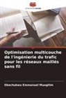 Okechukwu Emmanuel Muogilim - Optimisation multicouche de l'ingénierie du trafic pour les réseaux maillés sans fil