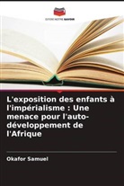 Okafor Samuel - L'exposition des enfants à l'impérialisme : Une menace pour l'auto-développement de l'Afrique