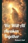 Robert Hall - We Will All Awaken Together
