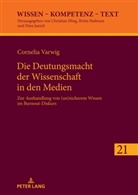 Cornelia Varwig, Nina Janich - Die Deutungsmacht der Wissenschaft in den Medien