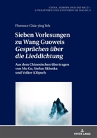 Florence Chia-Ying Yeh, Wei Liu - Sieben Vorlesungen zu Wang Guoweis «Gesprächen über die Lieddichtung»
