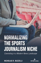 Nicholas R. Buzzelli, Andrew C. Billings, Marie Hardin, Lawrence A. Wenner - Normalizing the Sports Journalism Niche