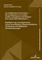 Ganguillet, Simone Ganguillet, Jésabel Robin - La mobilité dans la formation des enseignant.e.s en Suisse : quelles conceptions scientifiques pour quels défis didactiques ? / Mobilität in der schweizerischen Lehrer:innenbildung: Wissenschaftliches Verständnis und didaktische Herausforderungen