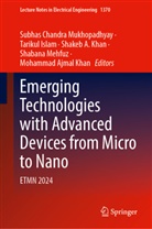 Shakeb A Khan et al, Tarikul Islam, Mohammad Ajmal Khan, Shakeb A. Khan, Shabana Mehfuz, Subhas Chandra Mukhopadhyay - Emerging Technologies with Advanced Devices from Micro to Nano