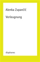 Alenka Zupan¿i¿, Alenka Zupancic - Verleugnung