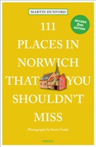 Martin Dunford, Karin Tearle, Karin Tearle, Karin Tearle - 111 Places in Norwich That You Shouldn't Miss
