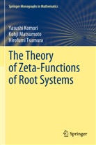 Yasushi Komori, Kohji Matsumoto, Hirofumi Tsumura - The Theory of Zeta-Functions of Root Systems