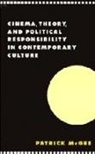 Patrick Mcgee, McGee Patrick - Cinema, Theory, and Political Responsibility in Contemporary Culture