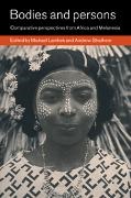 Michael Lambek,  Lambek Michael, Andrew Strathern - Bodies and Persons - Comparative Perspectives from Africa and Melanesia
