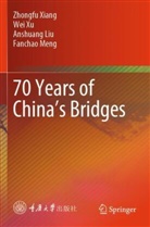Anshuang Liu, Anshuang et al Liu, Fanchao Meng, Zhongfu Xiang, Wei Xu - 70 Years of China's Bridges