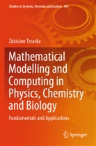 Zdzislaw Trzaska - Mathematical Modelling and Computing in Physics, Chemistry and Biology