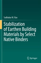 Sudhakar M. Rao - Stabilization of Earthen Building Materials by Select Native Binders
