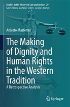 Aniceto Masferrer - The Making of Dignity and Human Rights in the Western Tradition
