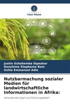 Ushie Emmanuel Adie, Dooshima Stephanie Bem, Justin Ushahemba Ikpeakor - Nutzbarmachung sozialer Medien für landwirtschaftliche Informationen in Afrika: