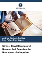 Andrea Karla de Freitas, Luis Felipe Dias Lopes - Stress, Bewältigung und Burnout bei Beamten der Bundesautobahnpolizei