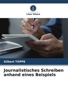 Gilbert Toppé - Journalistisches Schreiben anhand eines Beispiels