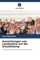 Arup Majumder - Auswirkungen von Landnahme auf die Schulbildung