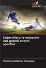 Dominic Uzodimma Ikwuagwu - Controllare le emozioni nei grandi eventi sportivi