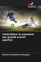Dominic Uzodimma Ikwuagwu - Controllare le emozioni nei grandi eventi sportivi