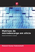 Mukesh Kumar Kulsreshath - Matrizes de microdescarga em silício