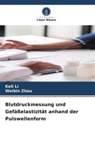 Keli Li, Weibin Zhou - Blutdruckmessung und Gefäßelastizität anhand der Pulswellenform