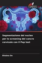Bhabna De - Segmentazione del nucleo per lo screening del cancro cervicale con il Pap test