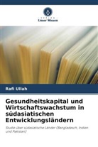 Rafi Ullah - Gesundheitskapital und Wirtschaftswachstum in südasiatischen Entwicklungsländern