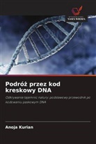 Anoja Kurian - Podróz przez kod kreskowy DNA