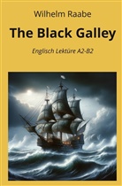 Wilhelm Raabe, André Graf - The Black Galley: Englisch Lektüre A2 - B2
