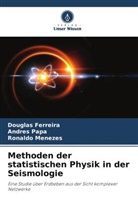 Douglas Ferreira, Ronaldo Menezes, Andrés Papa - Methoden der statistischen Physik in der Seismologie