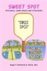 Roger F Hartwich, Roger F. Hartwich - Sweet Spot - Pickleball
