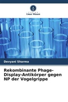 Devyani Sharma - Rekombinante Phage-Display-Antikörper gegen NP der Vogelgrippe