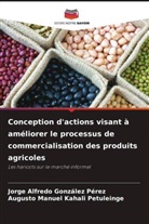 Jorge Alfredo González Pérez, Augusto Manuel Kahali Petuleinge - Conception d'actions visant à améliorer le processus de commercialisation des produits agricoles