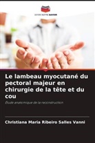 Christiana Maria Ribeiro Salles Vanni - Le lambeau myocutané du pectoral majeur en chirurgie de la tête et du cou