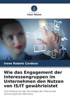 Irene Rebelo Cardoso - Wie das Engagement der Interessengruppen im Unternehmen den Nutzen von IS/IT gewährleistet