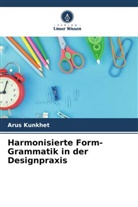 Arus Kunkhet - Harmonisierte Form-Grammatik in der Designpraxis