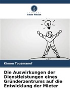 Kimon Tousmanof - Die Auswirkungen der Dienstleistungen eines Gründerzentrums auf die Entwicklung der Mieter