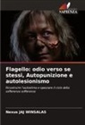 Nexus JAJ WINSALAS - Flagello: odio verso se stessi, Autopunizione e autolesionismo