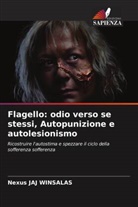 Nexus Jaj Winsalas - Flagello: odio verso se stessi, Autopunizione e autolesionismo