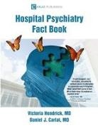 Daniel D Carlat, Victoria Hendrick - Hospital Psychiatry Fact Book