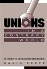 David Peetz, Peetz David, Geoffrey Brennan, Francis G. Castles - Unions in a Contrary World